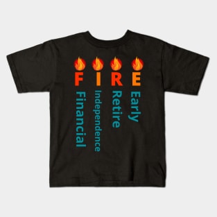 FIRE movement (Financial Independence, Retire Early) Kids T-Shirt